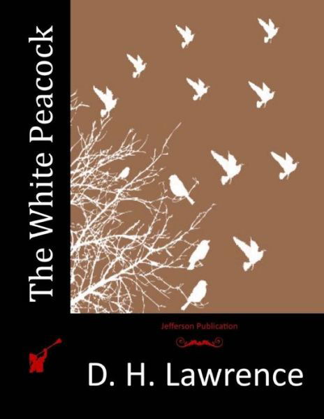 The White Peacock - D H Lawrence - Böcker - Createspace - 9781517301507 - 10 september 2015