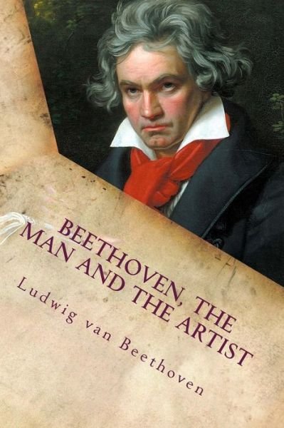 Cover for Ludwig Van Beethoven · Beethoven, the Man and the Artist (Paperback Book) (2015)