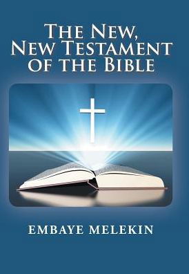Cover for Embaye Melekin · The New, The New Testament of the Bible (Hardcover bog) (2016)