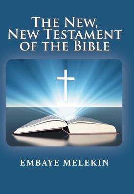 Cover for Embaye Melekin · The New, The New Testament of the Bible (Hardcover Book) (2016)