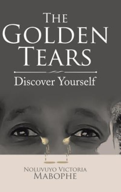 Cover for Noluvuyo Victoria Mabophe · The Golden Tears (Hardcover bog) (2017)