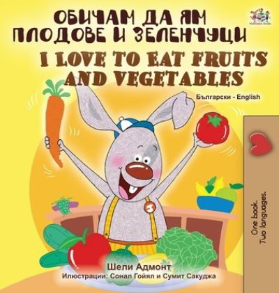 Cover for Shelley Admont · I Love to Eat Fruits and Vegetables (Bulgarian English Bilingual Book) (Gebundenes Buch) (2020)