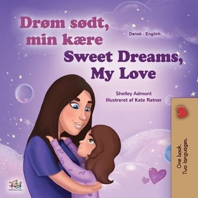 Cover for Shelley Admont · Sweet Dreams, My Love (Danish English Bilingual Children's Book) (Paperback Book) (2020)