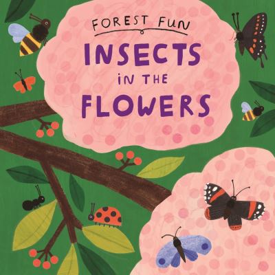 Cover for Susie Williams · Forest Fun: Insects in the Flowers - Forest Fun (Taschenbuch) (2024)