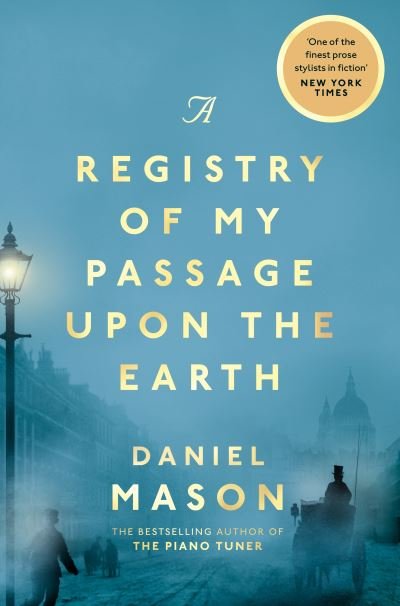 Cover for Daniel Mason · A Registry of My Passage Upon the Earth (Pocketbok) (2021)