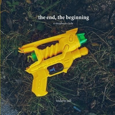 Cover for Widarto Adi · The end, the beginning (Paperback Book) (2016)