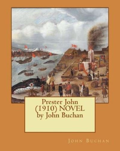 Cover for John Buchan · Prester John (1910) NOVEL by John Buchan (Pocketbok) (2016)