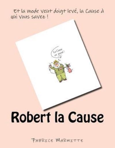 Cover for Fabrice Marmitte · Robert la Cause (Paperback Book) (2016)