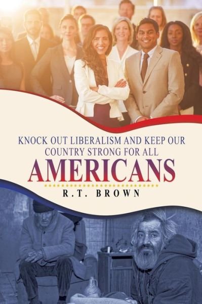 Cover for R T Brown · Knock out Liberalism and Keep Our Country Strong for All Americans (Paperback Bog) (2019)