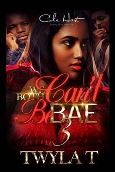 Cover for Twyla T · We Can't Both Be Bae 3 (Paperback Book) (2016)
