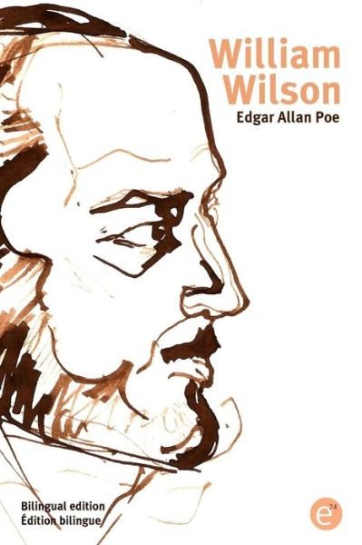 William Wilson Bilingual edition / Édition bilingue - Edgar Allan Poe - Bücher - CreateSpace Independent Publishing Platf - 9781532995507 - 28. April 2016