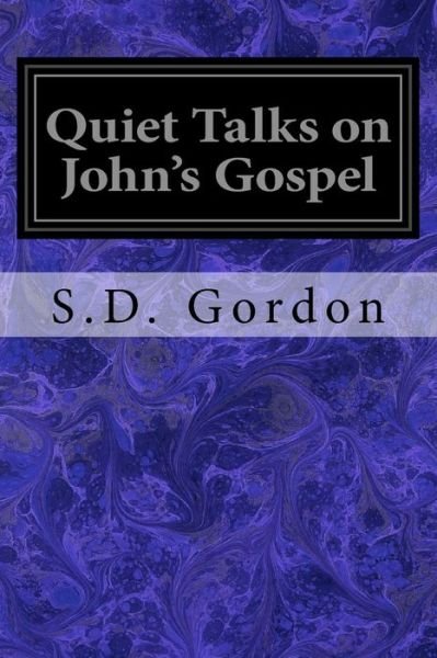 Cover for S D Gordon · Quiet Talks on John's Gospel (Paperback Book) (2016)