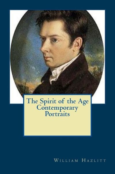 Cover for William Hazlitt · The Spirit of the Age Contemporary Portraits (Pocketbok) (2016)