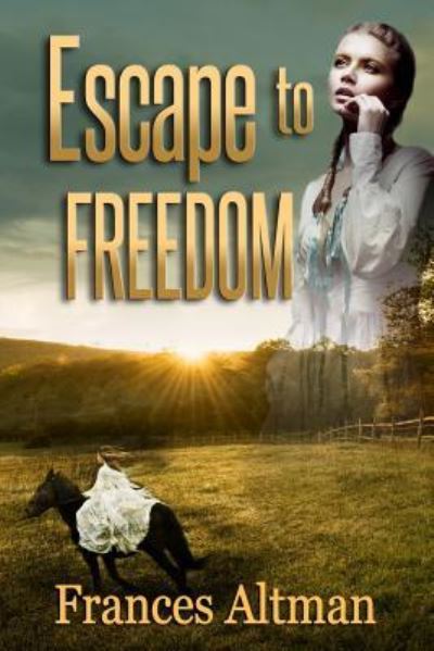 Cover for Frances Altman · Escape to Freedom (Paperback Book) (2017)