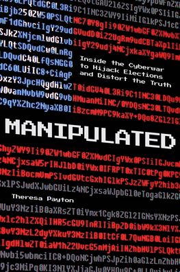 Cover for Theresa Payton · Manipulated: Inside the Cyberwar to Hijack Elections and Distort the Truth (Hardcover Book) (2020)