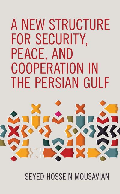 Cover for Seyed Hossein Mousavian · A New Structure for Security, Peace, and Cooperation in the Persian Gulf (Hardcover Book) (2020)