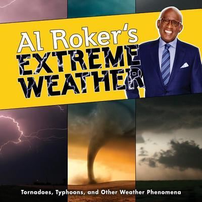 Al Roker's Extreme Weather Tornadoes, Typhoons, and Other Weather Phenomena - Al Roker - Audio Book - Harpercollins - 9781538427507 - August 29, 2017