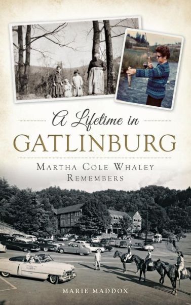 Cover for Marie Maddox · A Lifetime in Gatlinburg (Hardcover Book) (2014)