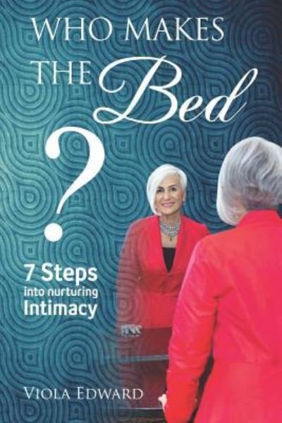 Cover for Ms Viola Edward · Who Makes the Bed? : 7 steps into nurturing intimacy beyond the myths (Paperback Bog) (2018)