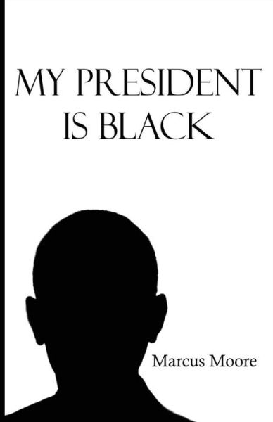 Cover for Marcus Moore · My President Is Black (Paperback Book) (2017)