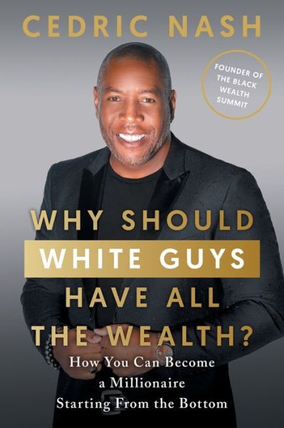 Cover for Cedric Nash · Why Should White Guys Have All the Wealth? (Paperback Book) (2023)