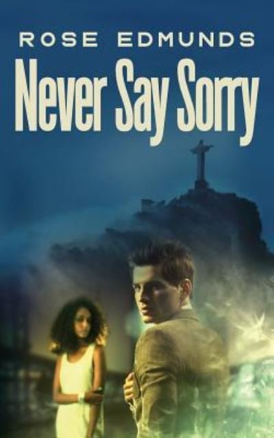 Rose Edmunds · Never Say Sorry (Paperback Book) (2017)