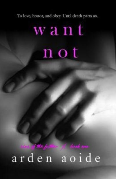Cover for Arden Aoide · Want Not (Paperback Book) (2014)