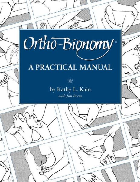 Cover for Kathy L. Kain · Ortho-Bionomy: A Practical Manual (Paperback Book) (1997)