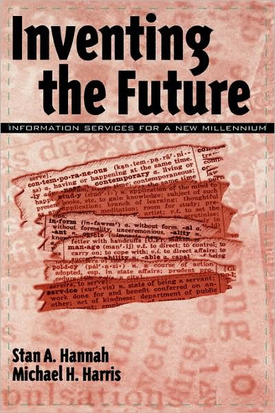 Cover for Stan A. Hannah · Inventing the Future: Information Services for a New Millennium (Hardcover Book) (1999)