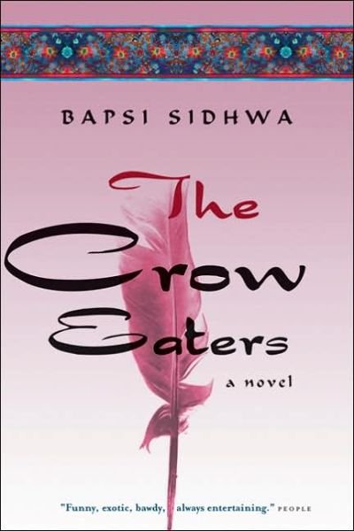 Cover for Bapsi Sidhwa · The Crow Eaters: a Novel (Paperback Book) (2006)