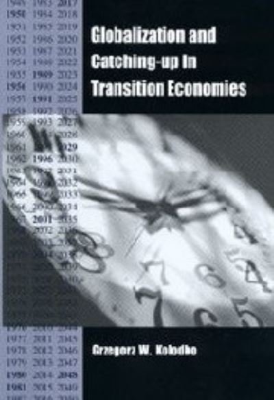 Cover for Grzegorz W. Kolodko · Globalization and Catching-Up in Transition Economies - Rochester Studies in East and Central Europe (Innbunden bok) (2002)