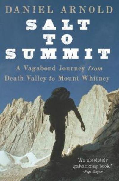 Cover for Daniel Arnold · Salt to Summit: A Vagabond Journey from Death Valley to Mount Whitney (Paperback Book) (2012)