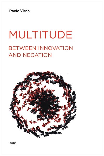 Cover for Virno, Paolo (Professore Associato, Universita' Degli Studi Roma Tre) · Multitude between Innovation and Negation - Semiotext (e) / Foreign Agents (Paperback Book) (2008)