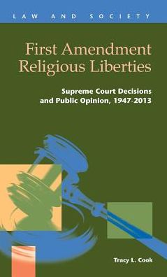 Cover for Tracy L Cook · First Amendment Religious Liberties: Supreme Court Decisions and Public Opinion, 1947-2013 (Hardcover Book) (2014)