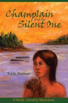 Kate Messner · Champlain And The Silent One: A North Country Adventure (Paperback Bog) (2008)
