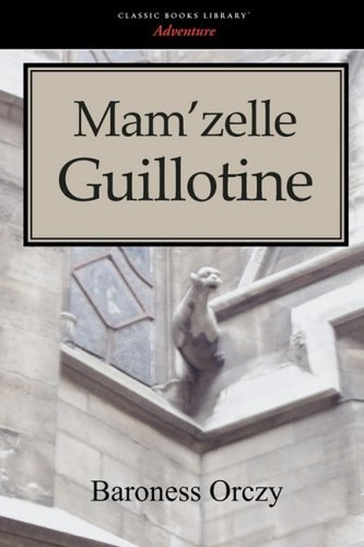 Cover for Emmuska Orczy · Mam'zelle Guillotine (Taschenbuch) (2008)