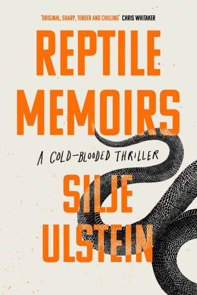 Cover for Silje Ulstein · Reptile Memoirs: A twisted, cold-blooded thriller (Hardcover Book) [Main edition] (2022)