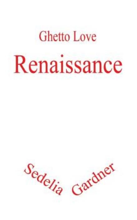Cover for Sedelia Gardner · Ghetto Love: Renaissance (Paperback Book) (2015)