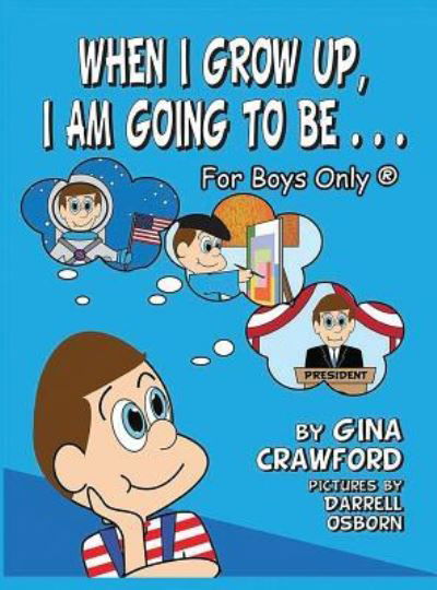 Cover for Gina Crawford · When I Grow Up, I Am Going to Be . . . for Boys Only (R) (Inbunden Bok) (2015)