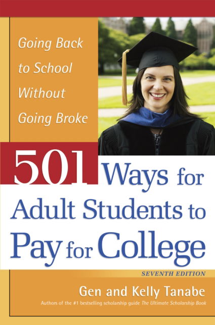 Cover for Gen Tanabe · 501 Ways for Adult Students to Pay for College: Going Back to School Without Going Broke (Pocketbok) [Seventh edition] (2019)