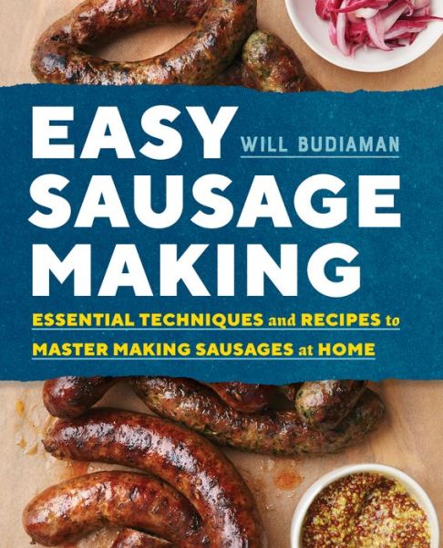 Easy Sausage Making - Will Budiaman - Kirjat - Rockridge Press - 9781623158507 - tiistai 26. joulukuuta 2017