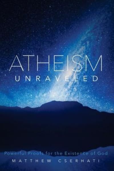 Cover for Matthew Cserhati Phd · Atheism Unraveled (Paperback Book) (2016)