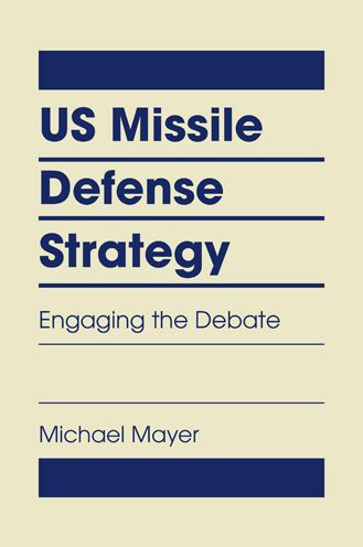 Cover for Michael Mayer · US Missile Defense Strategy: Engaging the Debate (Hardcover Book) (2014)