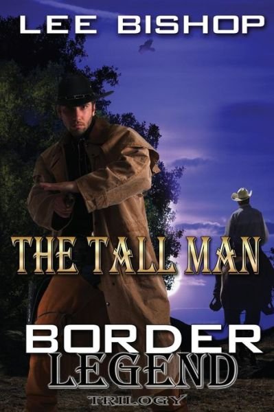 Cover for Lee Bishop · The Tall Man: Border Legend Trilogy (Volume 1) (Paperback Bog) (2014)