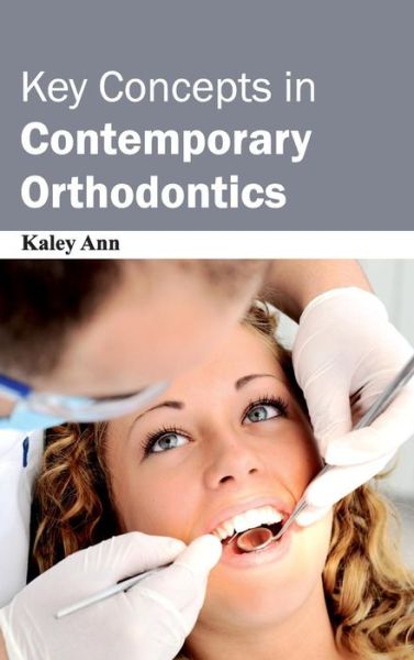 Cover for Kaley Ann · Key Concepts in Contemporary Orthodontics (Gebundenes Buch) (2015)