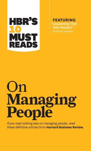 Cover for Harvard Business Review · HBR's 10 Must Reads on Managing People (with featured article &quot;Leadership That Gets Results,&quot; by Daniel Goleman) - HBR's 10 Must Reads (Hardcover bog) (2011)