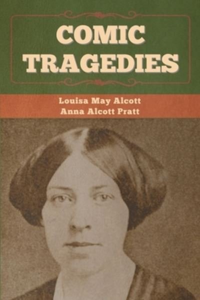 Cover for Louisa May Alcott · Comic Tragedies (Pocketbok) (2020)
