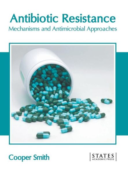 Cover for Cooper Smith · Antibiotic Resistance: Mechanisms and Antimicrobial Approaches (Hardcover Book) (2022)