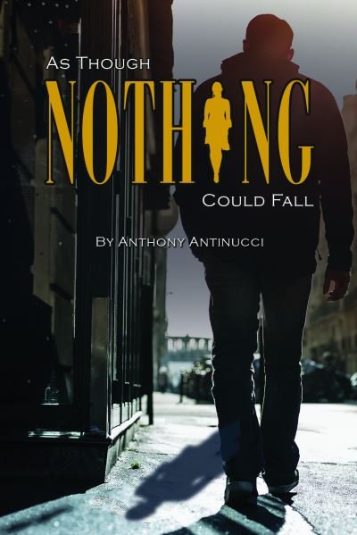 Cover for Anthony Antinucci · As Though Nothing Could Fall (Hardcover Book) (2020)