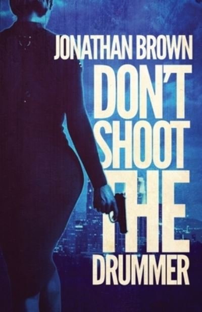 Cover for Jonathan Brown · Don't Shoot the Drummer (Pocketbok) (2020)